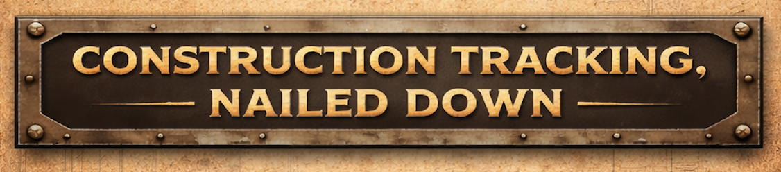 Construction Tracking, Nailed Down.